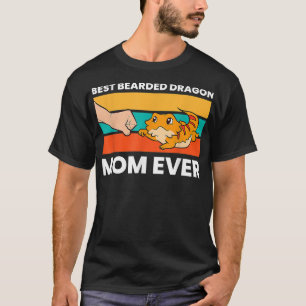 Best Bearded Dragon Mom Ever Lizard Girl Bearded D T-Shirt