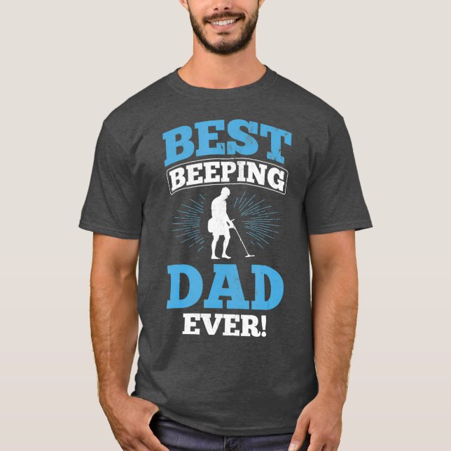Best Beeping Dad Ever Father Metal Detecting T-Shirt (Front)