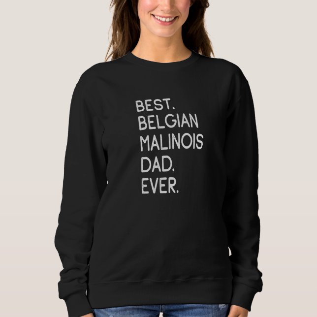 Best Belgian Malinois Dad Ever Sweatshirt (Front)