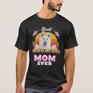 Best Berger Blanc Suisse Mom Ever Mothers Day For T-Shirt
