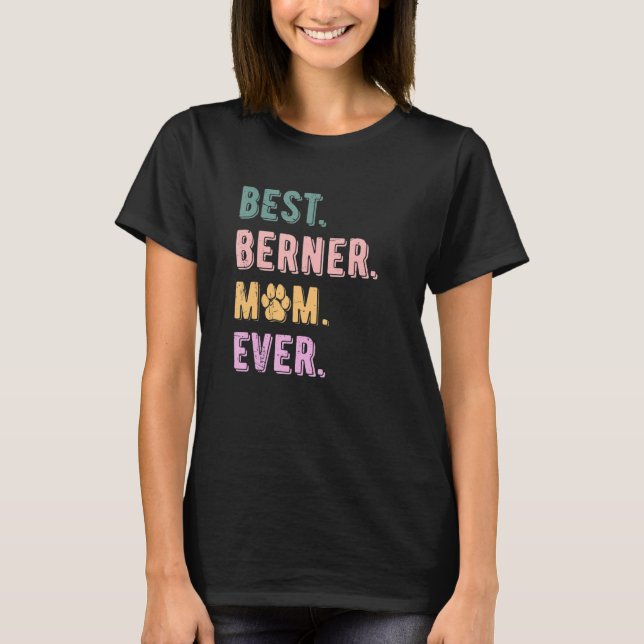 Best Berner Mum Ever Bernese Mountain Dog   Mum Vi T-Shirt (Front)