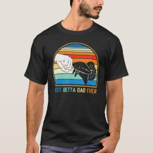Best Betta Dad Ever Fish Owner Son Daughter Father T-Shirt