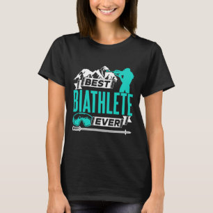Best Biathlete Ever Sports Biathlon Biathlons 1  T-Shirt