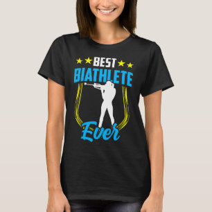 Best Biathlete Ever Sports Biathlon Biathlons  T-Shirt
