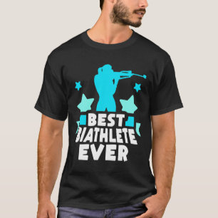Best Biathlete Ever Sports Biathlons Biathlon T-Shirt