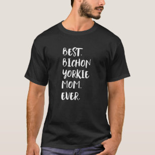 Best Bichon Yorkie Mom Ever Biyok Biyork T-Shirt