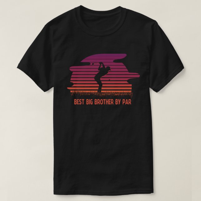 BEST BIG BROTHER BY PAR Father's Day T-Shirt (Design Front)