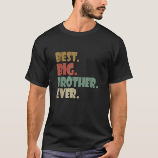 Best Big Brother Ever Older Sibling Teenager for B T-Shirt