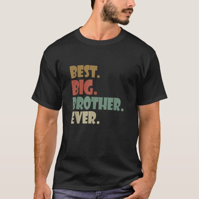 Best Big Brother Ever Older Sibling Teenager for B T-Shirt (Front)