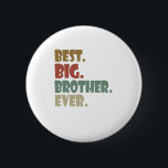 Best Big Brother Ever Older Sibling Teenager Gift 6 Cm Round Badge<br><div class="desc">Best big brother ever design. A perfect gift/present from a younger sibling such as a younger brother or sister to their older brother, teenager, or young man who is about to get a new baby brother or sister! Best big brother ever bigger older sibling sib bro children son birthday ideas....</div>
