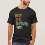 Best Big Brother Ever Older Sibling Teenager Gift T-Shirt<br><div class="desc">Best big brother ever design. A perfect gift/present from a younger sibling such as a younger brother or sister to their older brother, teenager or young man who is about to get a new baby brother or sister! Best big brother ever bigger older sibling sib bro children son birthday ideas....</div>