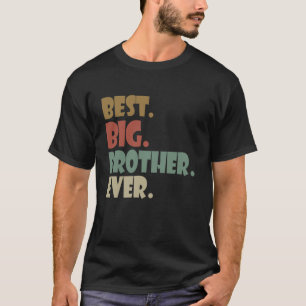 Best Big Brother Ever Older Sibling Teenager Gift T-Shirt