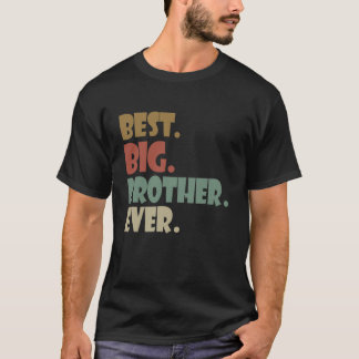 Best Big Brother Ever Older Sibling Teenager Gift T-Shirt