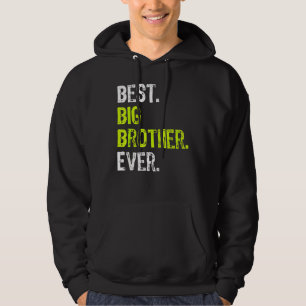 Best Big Brother Ever Teenager Older Sibling For B Hoodie