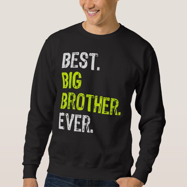 Best Big Brother Ever Teenager Older Sibling For B Sweatshirt (Front)