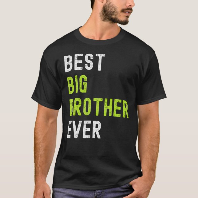 Best Big Brother Ever  Teenager Older Sibling for  T-Shirt (Front)