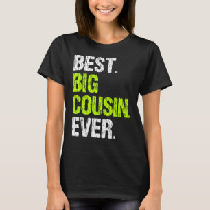 Best Big Cousin Ever Family Cool Funny T-Shirt