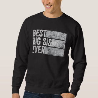 Best Big Sis Ever Big Sister Funny Sibling Vintage Sweatshirt