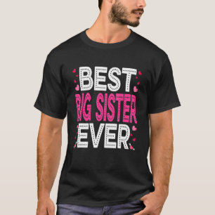 Best Big Sister Ever Fun Heart Love Matching Famil T-Shirt