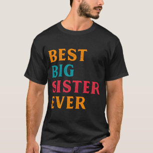 Best big sister ever quote T-Shirt