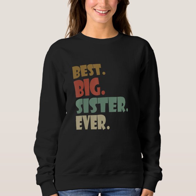 Best Big Sister Ever Shirt Older Sibling Teenager  (Front)