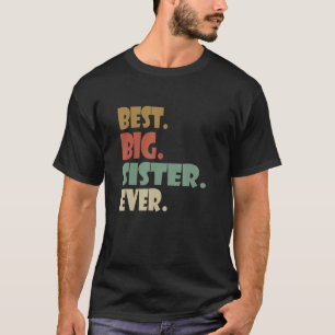 Best Big Sister Ever Shirt Older Sibling Teenager 