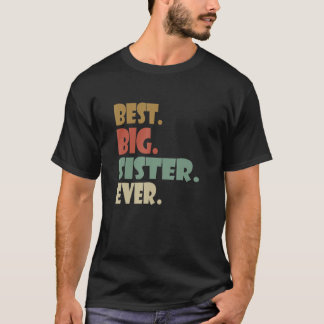 Best Big Sister Ever Shirt Older Sibling Teenager 