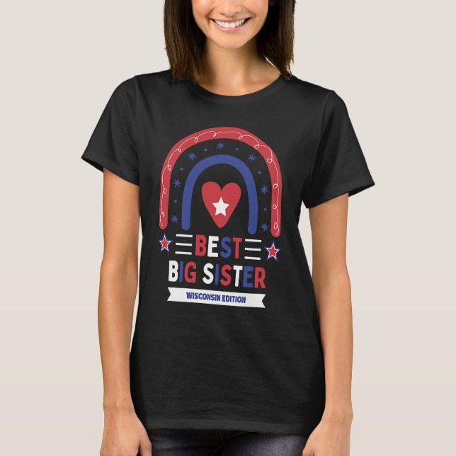 Best Big Sister Wisconsin Edition Girls Older Sibl T-Shirt (Front)