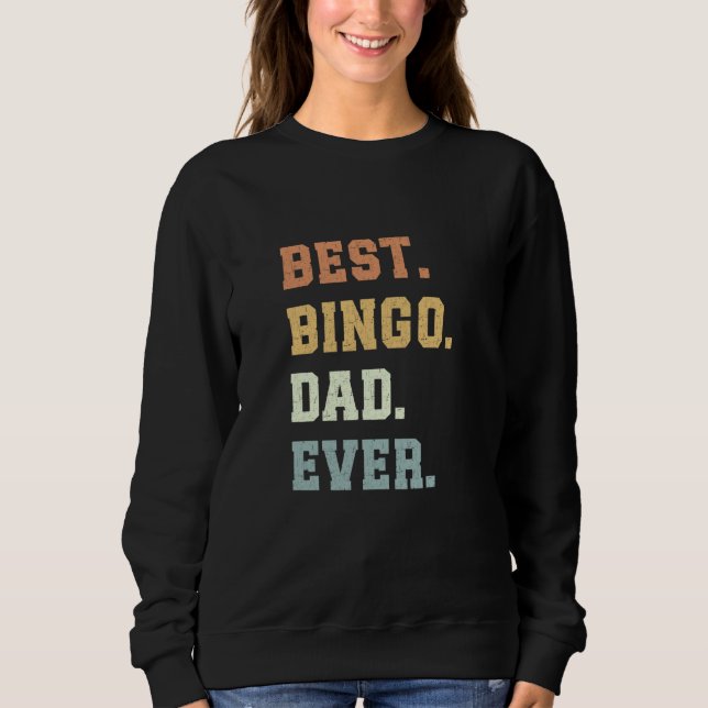 Best Bingo Dad Ever Father's Day Funny Bingo Sweatshirt (Front)