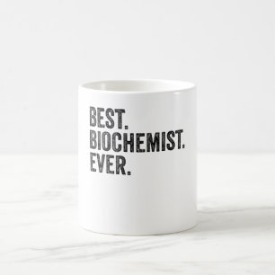 Best. Biochemist. Ever. Coffee Mug