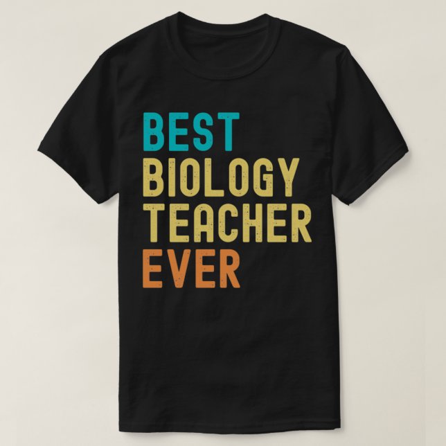 Best Biology Teacher Ever 1 T-Shirt (Design Front)