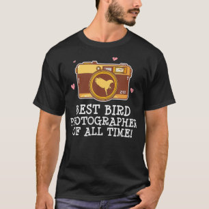 Best Bird Photographer All Time Camera Photography T-Shirt