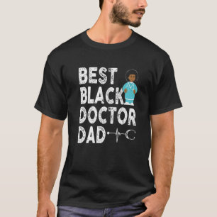 Best Black Doctor Dad Proud Educated African Ameri T-Shirt