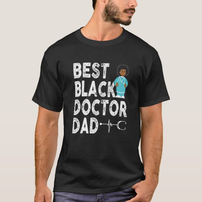 Best Black Doctor Dad Proud Educated African Ameri T-Shirt (Front)