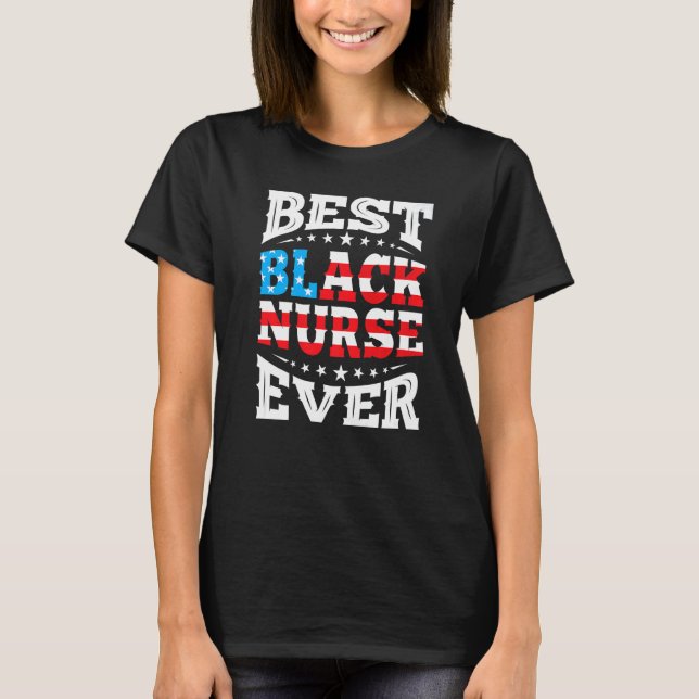 Best Black Nurse Ever 4th Fourth Of July Usa Ameri T-Shirt (Front)