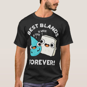 Best Blands Forever Cute Tofu Water Pun T-Shirt