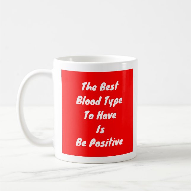Best Blood Type Is Be Positive  Coffee Mug (Left)
