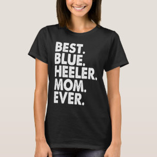 Best Blue Heeler Mum Ever Vintage Dog Mother Day T-Shirt