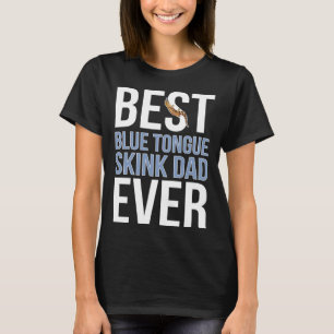 Best Blue Tongued Skink Dad Ever Blue Tongued Skin T-Shirt
