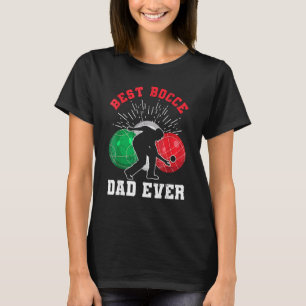 Best Bocce Dad Ever Italian Bocci Ball Player T-Shirt