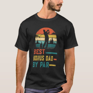 Best Bonus Dad By Par Father's Day  Golf  Dad T-Shirt