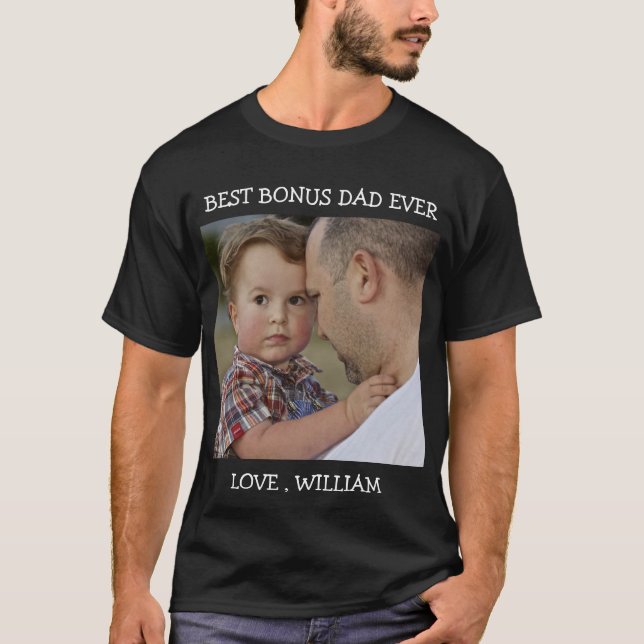 Best Bonus Dad Ever Father's Day Custom Photo text T-Shirt (Front)