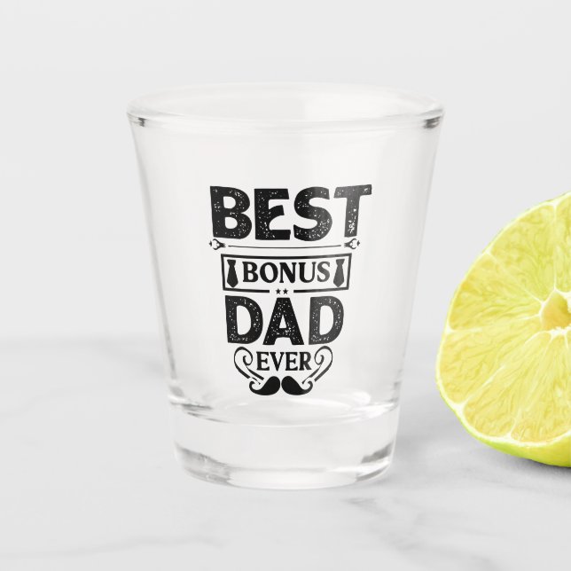 Best Bonus Dad Ever Shot Glass (Front)