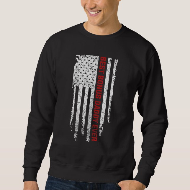 Best Bonus Daddy Ever American Usa Flag Fathers Da Sweatshirt (Front)