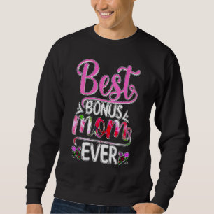 Best Bonus Mum Ever Cute Flower Happy Mother's Sweatshirt