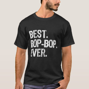 Best Bop-Bop Ever Funny Cool BopBop T-Shirt