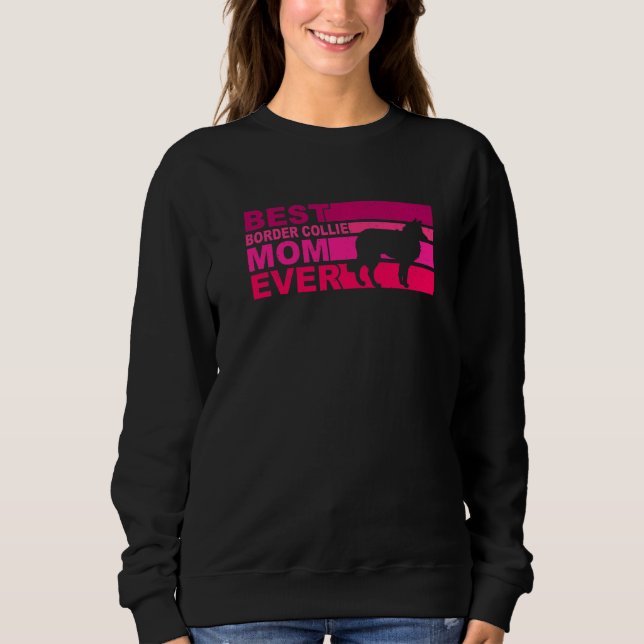 Best Border Collie Mom Ever Sweatshirt (Front)