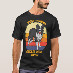 Best Border Collie Mum Ever Border Collie Dog 2 T-Shirt