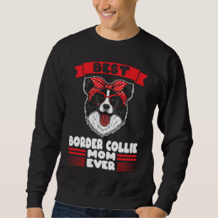 Best Border Collie Mum ever Border Collie Mum Sweatshirt