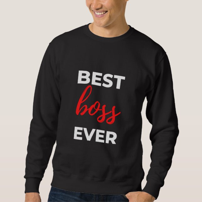 Best Boss Ever Sweatshirt (Front)